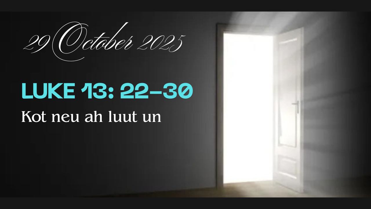 LUKE 13: 22-30 Kot neu ah luut un